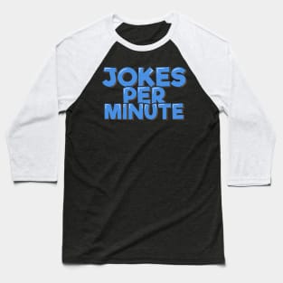 Funny Comedian Quote Jokes Per Minute Baseball T-Shirt